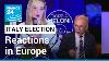 Analyse Comment L'europe Réagit-elle Au Résultat Électoral Italien France 24 English